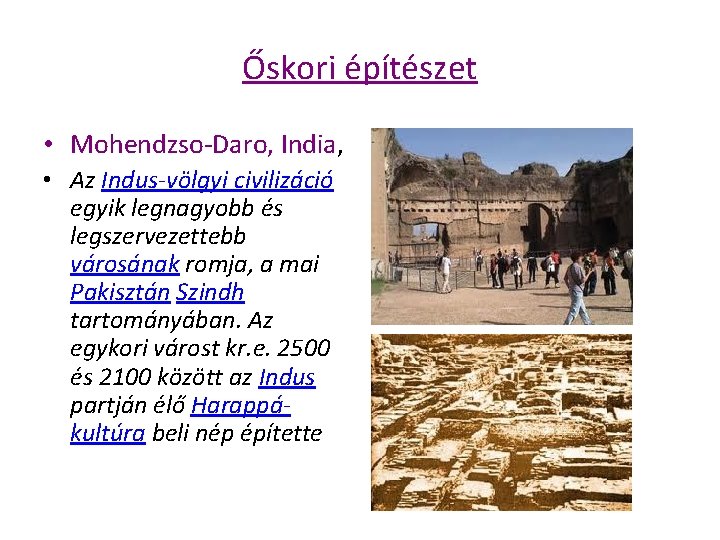 Őskori építészet • Mohendzso-Daro, India, • Az Indus-völgyi civilizáció egyik legnagyobb és legszervezettebb városának