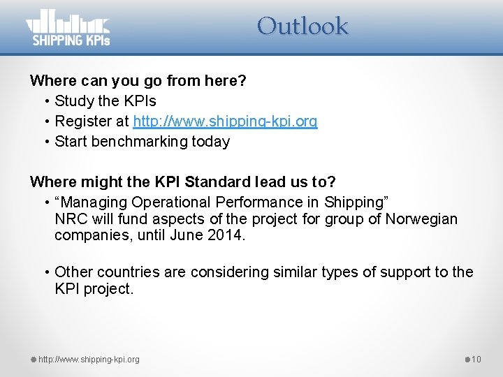 Outlook Where can you go from here? • Study the KPIs • Register at