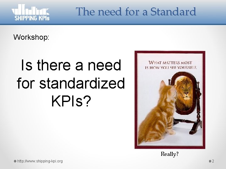 The need for a Standard Workshop: Is there a need for standardized KPIs? Really?