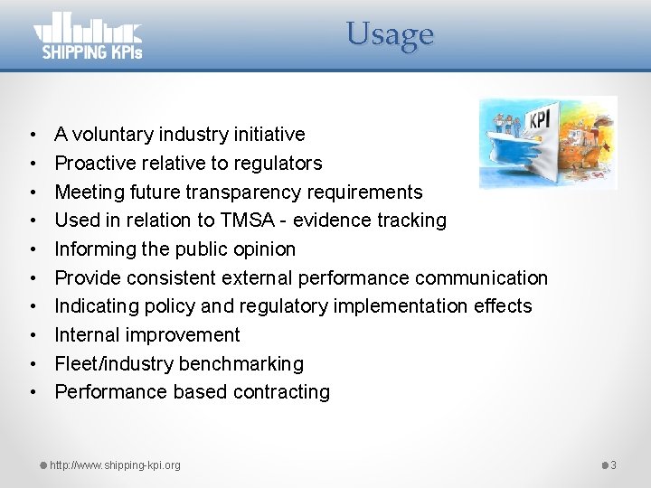 Usage • • • A voluntary industry initiative Proactive relative to regulators Meeting future