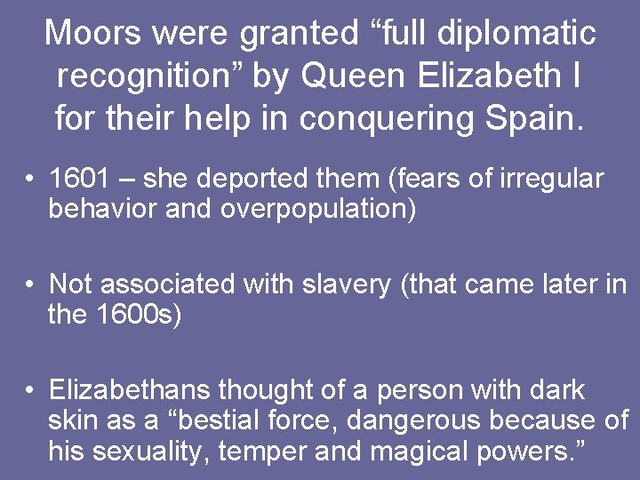 Moors were granted “full diplomatic recognition” by Queen Elizabeth I for their help in