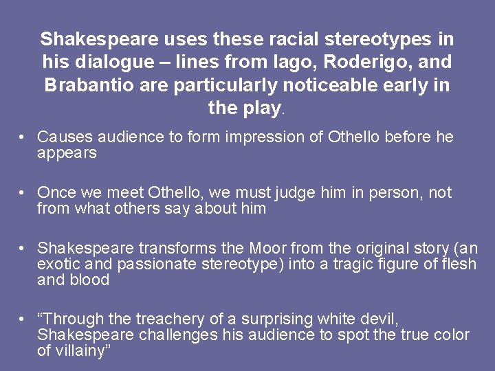 Shakespeare uses these racial stereotypes in his dialogue – lines from Iago, Roderigo, and