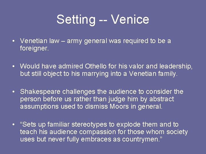 Setting -- Venice • Venetian law – army general was required to be a