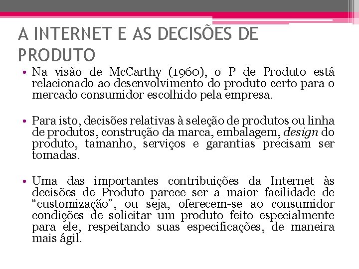 A INTERNET E AS DECISÕES DE PRODUTO • Na visão de Mc. Carthy (1960),