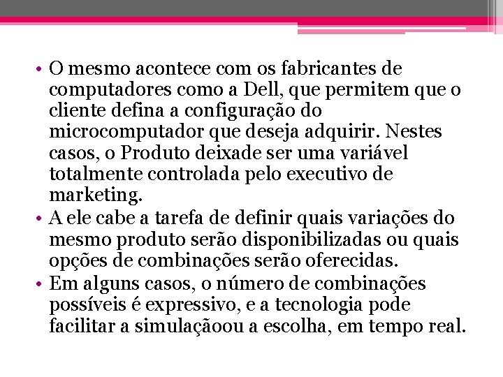  • O mesmo acontece com os fabricantes de computadores como a Dell, que