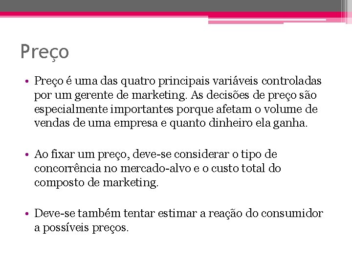 Preço • Preço é uma das quatro principais variáveis controladas por um gerente de