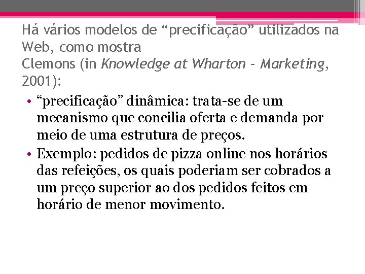 Há vários modelos de “precificação” utilizados na Web, como mostra Clemons (in Knowledge at