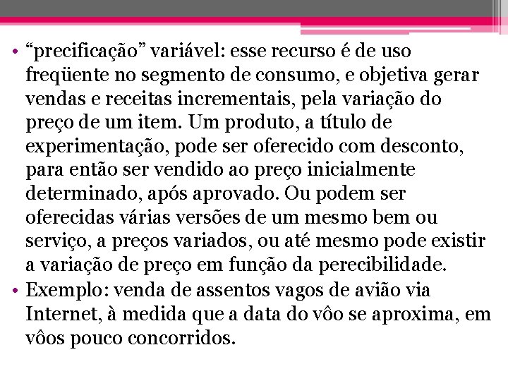  • “precificação” variável: esse recurso é de uso freqüente no segmento de consumo,