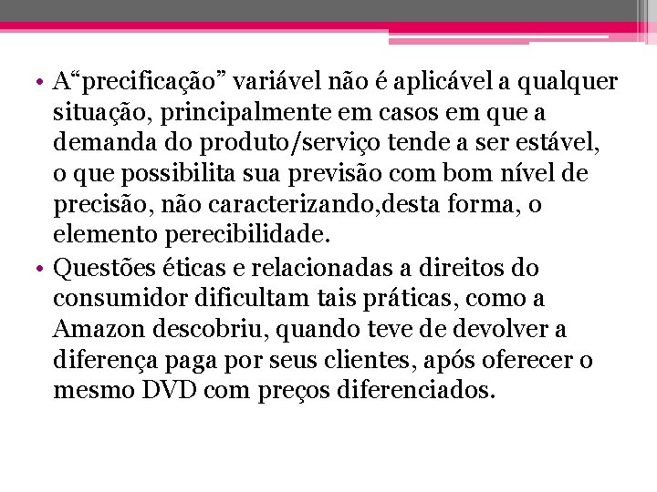  • A“precificação” variável não é aplicável a qualquer situação, principalmente em casos em