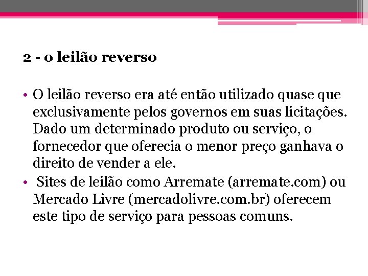 2 - o leilão reverso • O leilão reverso era até então utilizado quase