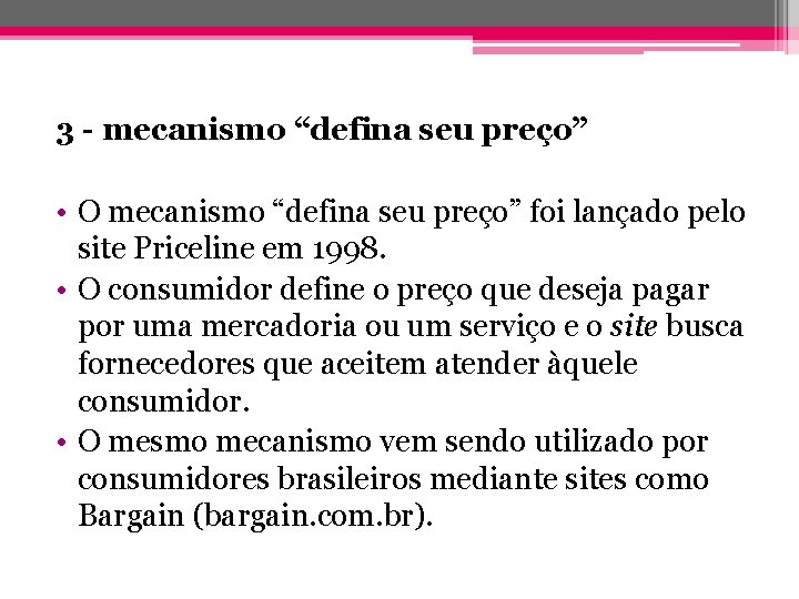 3 - mecanismo “defina seu preço” • O mecanismo “defina seu preço” foi lançado