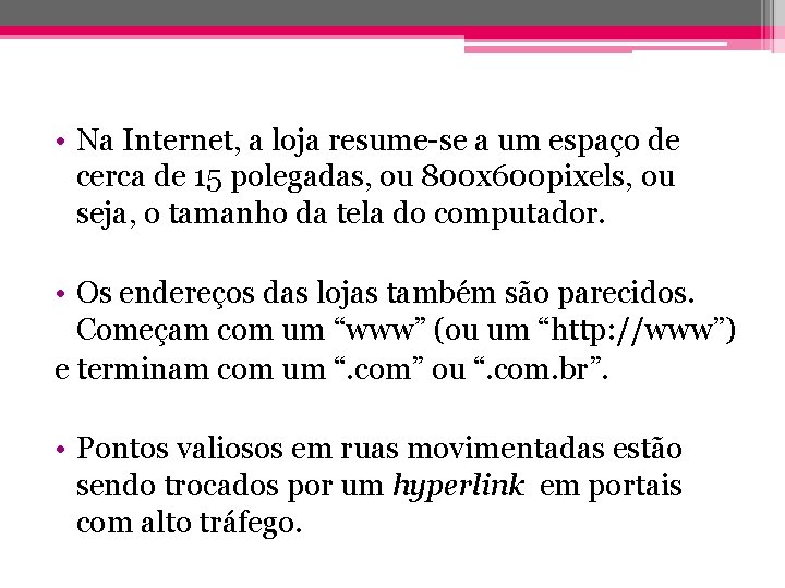  • Na Internet, a loja resume-se a um espaço de cerca de 15