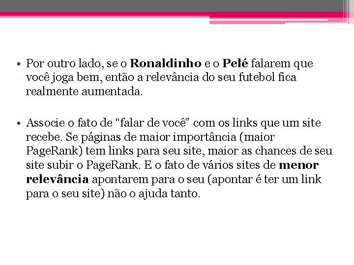  • Por outro lado, se o Ronaldinho e o Pelé falarem que você