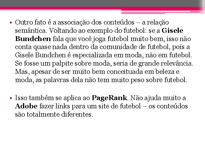  • Outro fato é a associação dos conteúdos – a relação semântica. Voltando