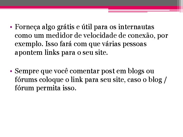  • Forneça algo grátis e útil para os internautas como um medidor de