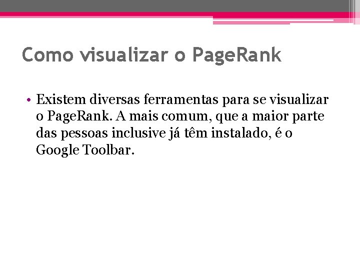 Como visualizar o Page. Rank • Existem diversas ferramentas para se visualizar o Page.