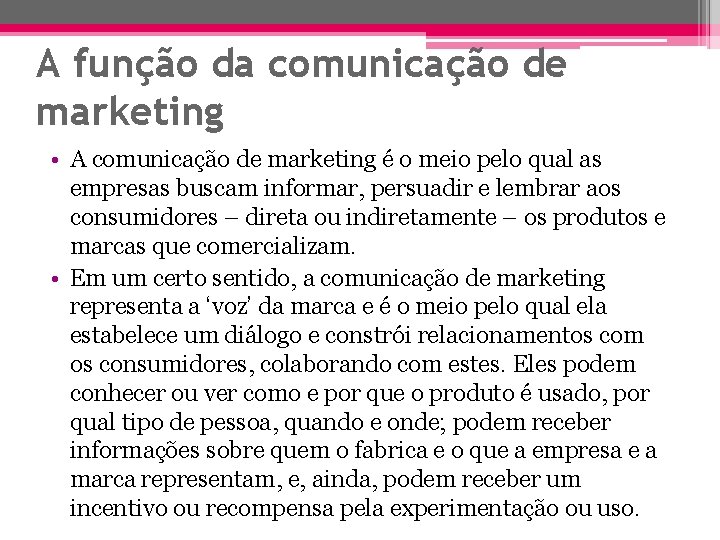 A função da comunicação de marketing • A comunicação de marketing é o meio