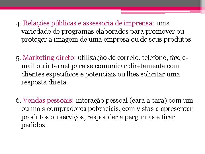 4. Relações públicas e assessoria de imprensa: uma variedade de programas elaborados para promover