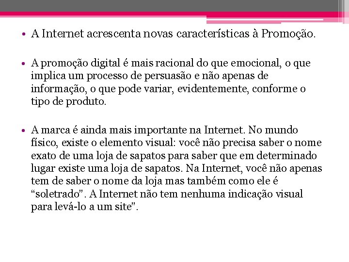  • A Internet acrescenta novas características à Promoção. • A promoção digital é