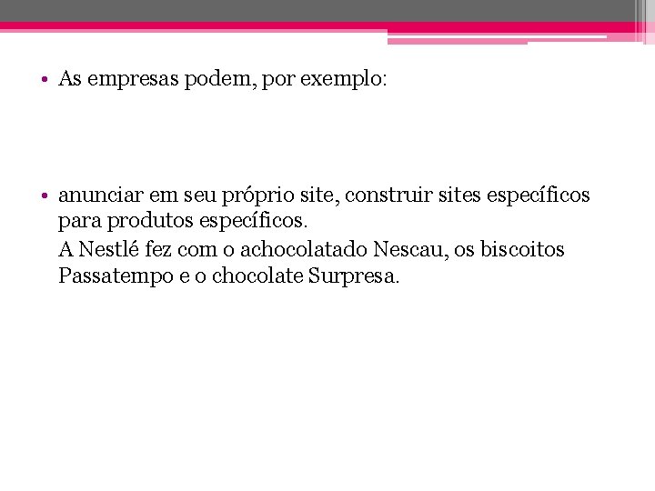  • As empresas podem, por exemplo: • anunciar em seu próprio site, construir