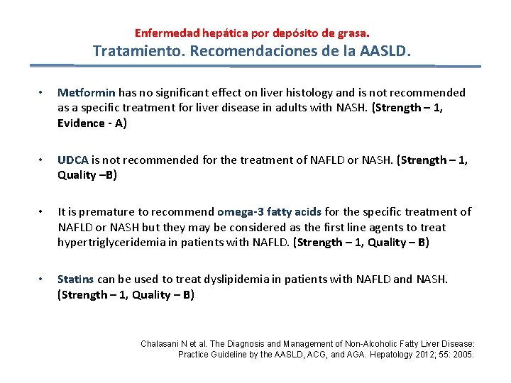 Enfermedad hepática por depósito de grasa. Tratamiento. Recomendaciones de la AASLD. • Metformin has