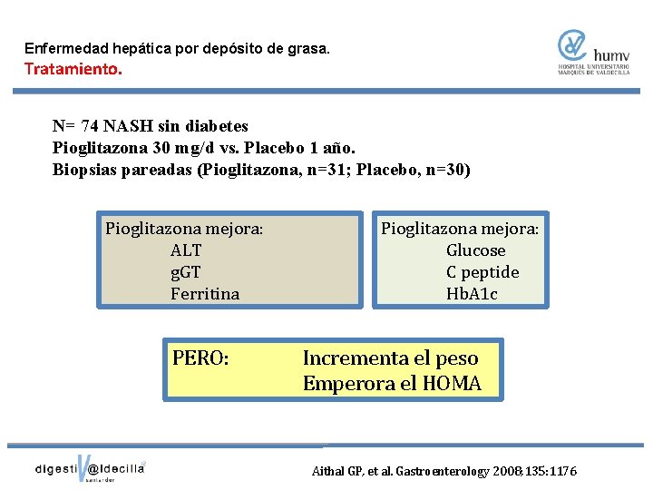 Enfermedad hepática por depósito de grasa. Tratamiento. N= 74 NASH sin diabetes Pioglitazona 30