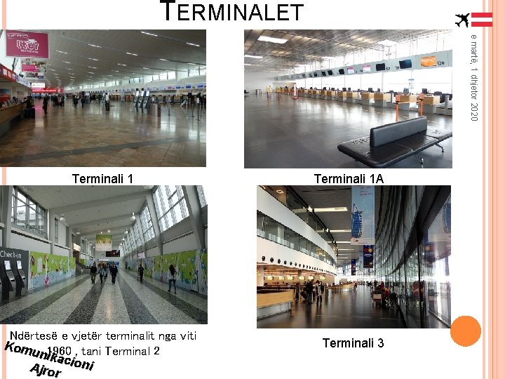 TERMINALET e martë, 1 dhjetor 2020 Terminali 1 Ndërtesë e vjetër terminalit nga viti