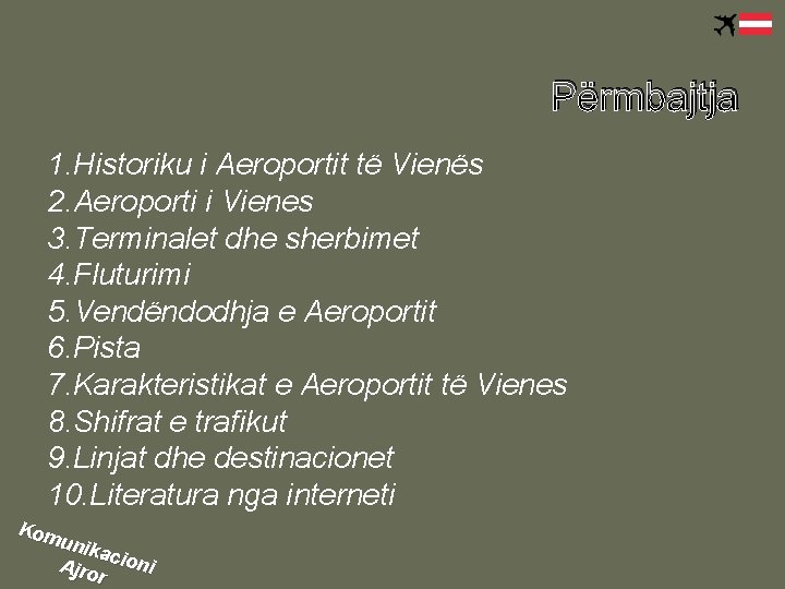 Përmbajtja 1. Historiku i Aeroportit të Vienës 2. Aeroporti i Vienes 3. Terminalet dhe