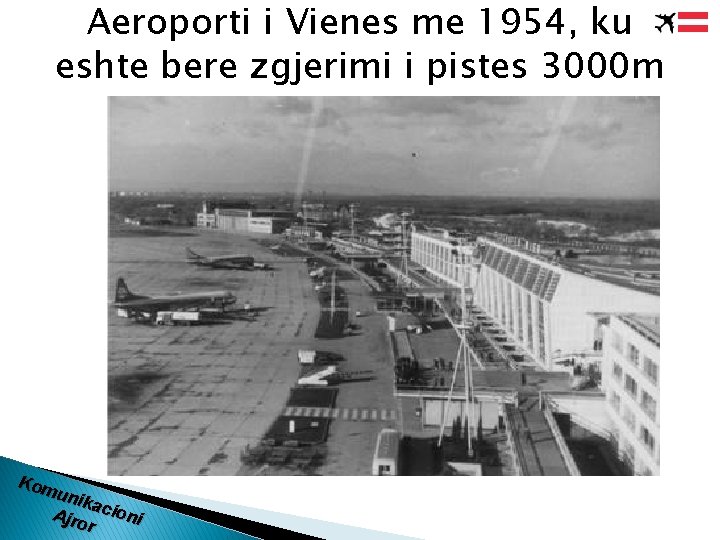 Aeroporti i Vienes me 1954, ku eshte bere zgjerimi i pistes 3000 m Kom