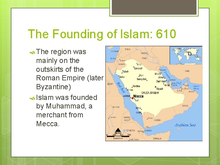 The Founding of Islam: 610 The region was mainly on the outskirts of the