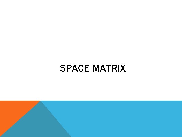 SPACE MATRIX 