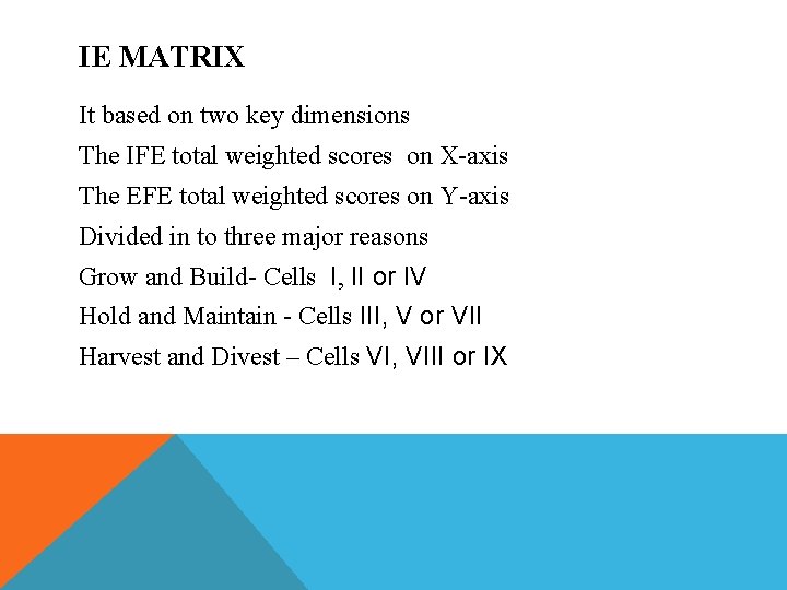IE MATRIX It based on two key dimensions The IFE total weighted scores on