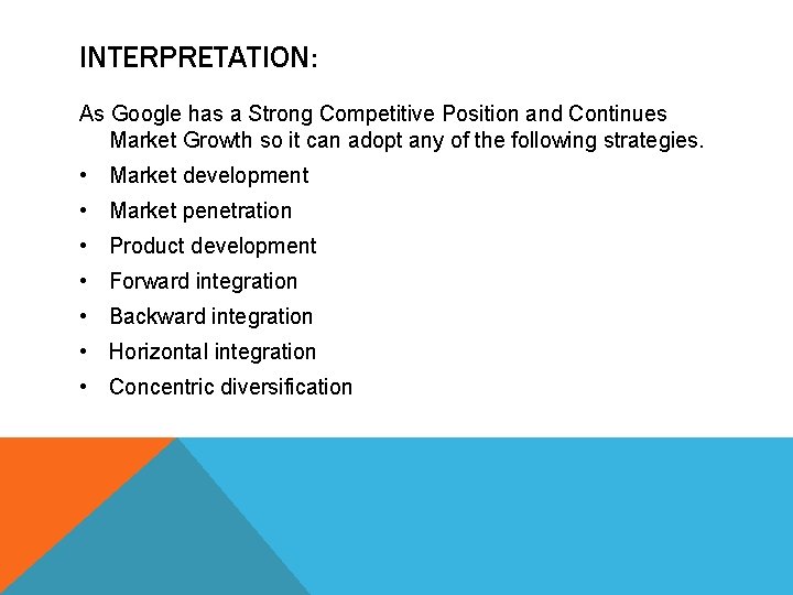 INTERPRETATION: As Google has a Strong Competitive Position and Continues Market Growth so it