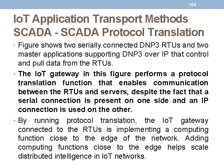 104 Io. T Application Transport Methods SCADA - SCADA Protocol Translation • Figure shows