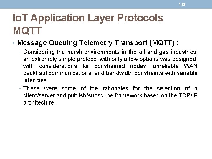 119 Io. T Application Layer Protocols MQTT • Message Queuing Telemetry Transport (MQTT) :