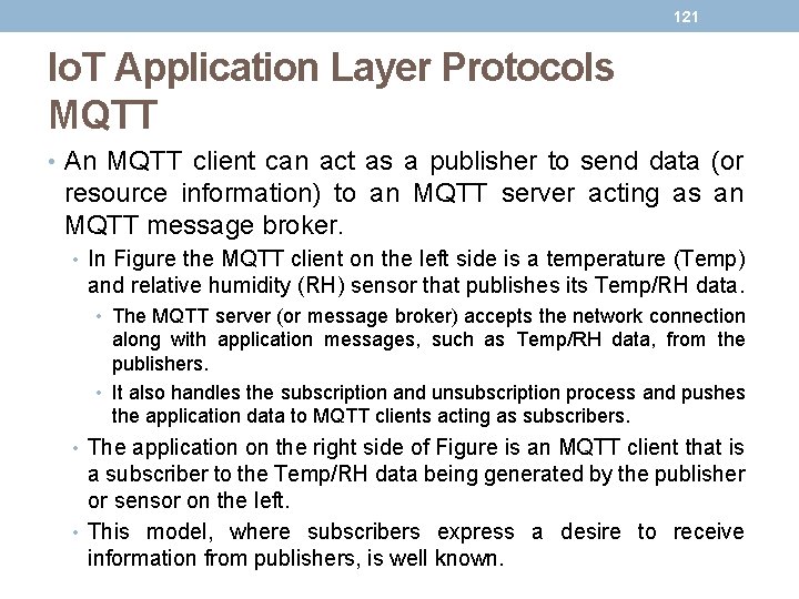 121 Io. T Application Layer Protocols MQTT • An MQTT client can act as 121 Io. T Application Layer Protocols MQTT • An MQTT client can act as