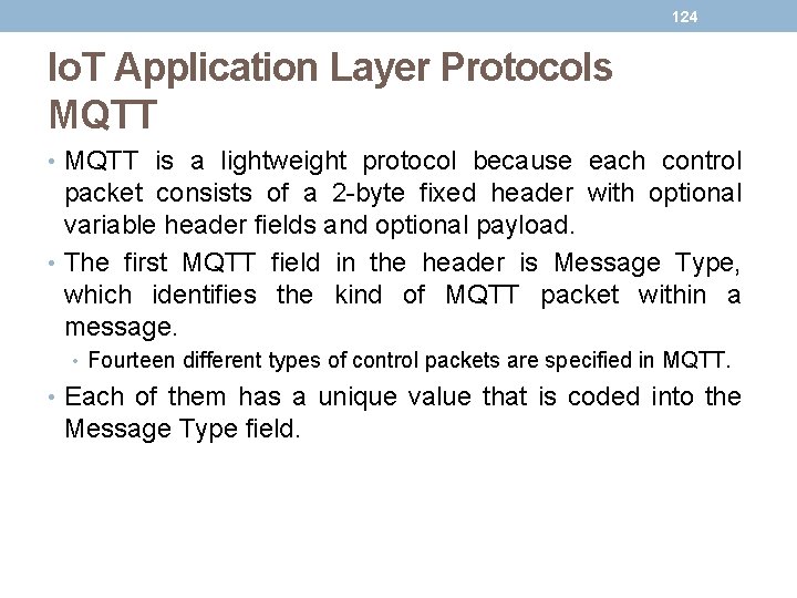 124 Io. T Application Layer Protocols MQTT • MQTT is a lightweight protocol because