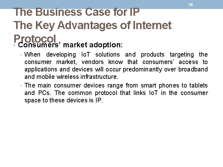 The Business Case for IP The Key Advantages of Internet Protocol • Consumers’ market