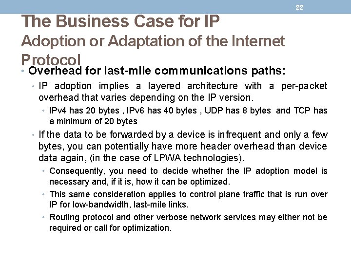 22 The Business Case for IP Adoption or Adaptation of the Internet Protocol •