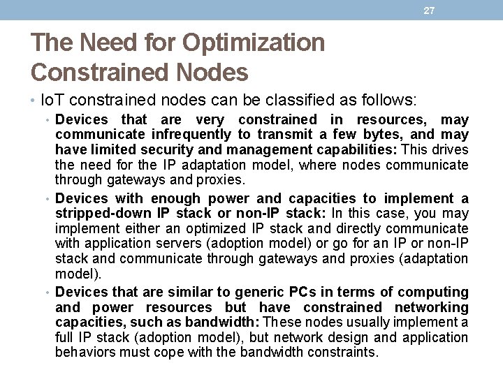 27 The Need for Optimization Constrained Nodes • Io. T constrained nodes can be