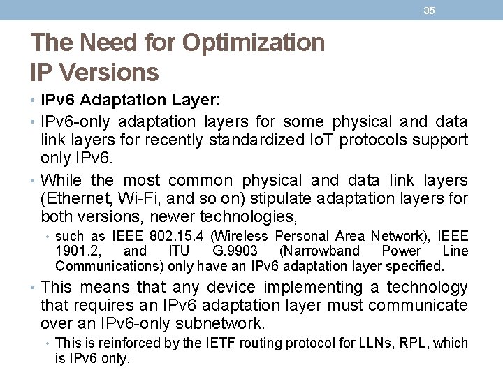 35 The Need for Optimization IP Versions • IPv 6 Adaptation Layer: • IPv