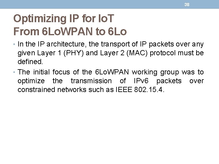 38 Optimizing IP for Io. T From 6 Lo. WPAN to 6 Lo •