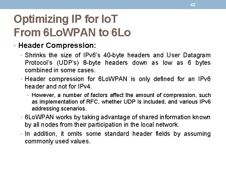 42 Optimizing IP for Io. T From 6 Lo. WPAN to 6 Lo •
