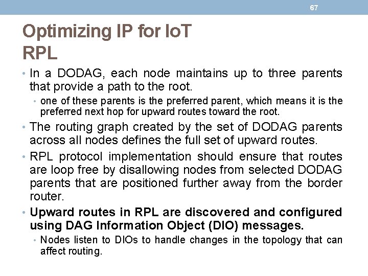 67 Optimizing IP for Io. T RPL • In a DODAG, each node maintains