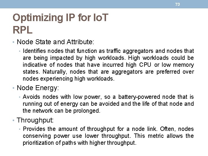 73 Optimizing IP for Io. T RPL • Node State and Attribute: • Identifies 73 Optimizing IP for Io. T RPL • Node State and Attribute: • Identifies