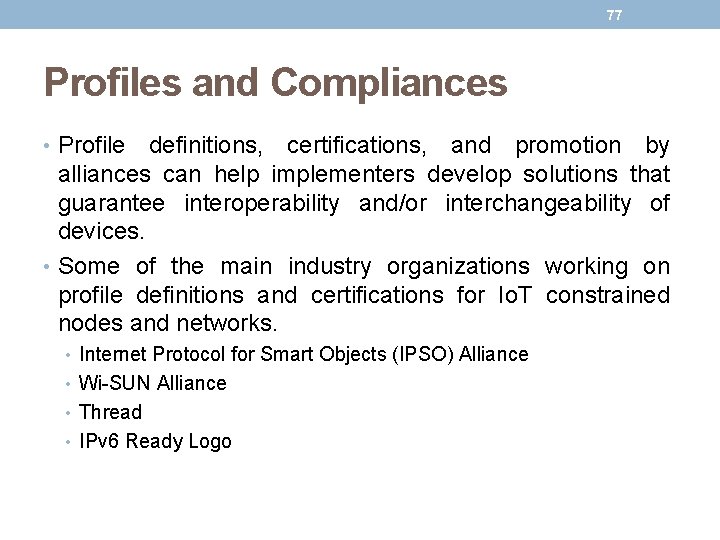 77 Profiles and Compliances • Profile definitions, certifications, and promotion by alliances can help