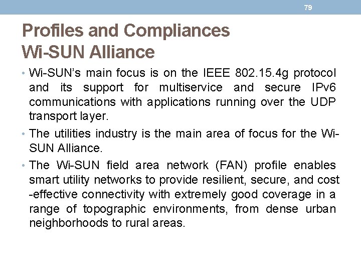 79 Profiles and Compliances Wi-SUN Alliance • Wi-SUN’s main focus is on the IEEE