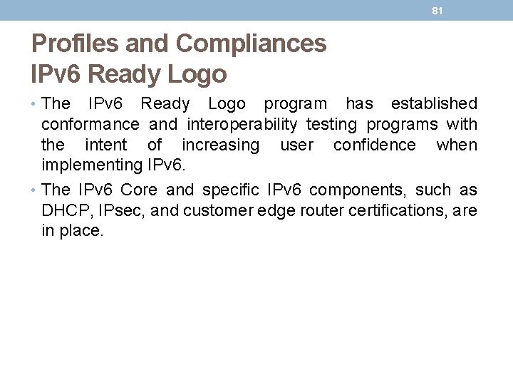 81 Profiles and Compliances IPv 6 Ready Logo • The IPv 6 Ready Logo