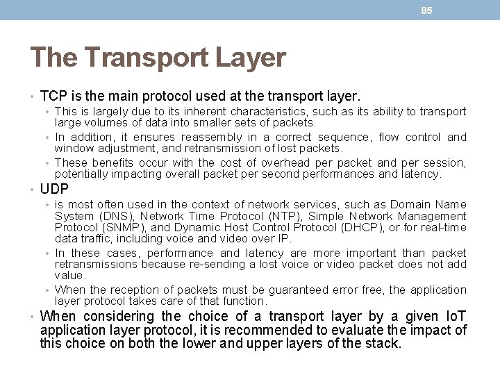 85 The Transport Layer • TCP is the main protocol used at the transport