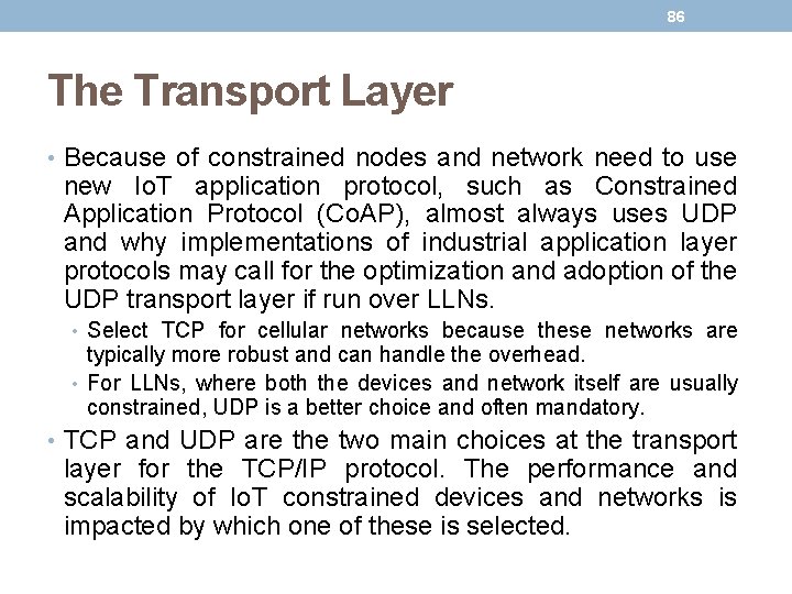 86 The Transport Layer • Because of constrained nodes and network need to use